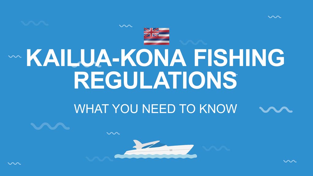 An infographic that says Kailua-Kona Fishing Regulations - All you need to know on a blue background with the Hawaii state flag above and the image of a boat below the text.