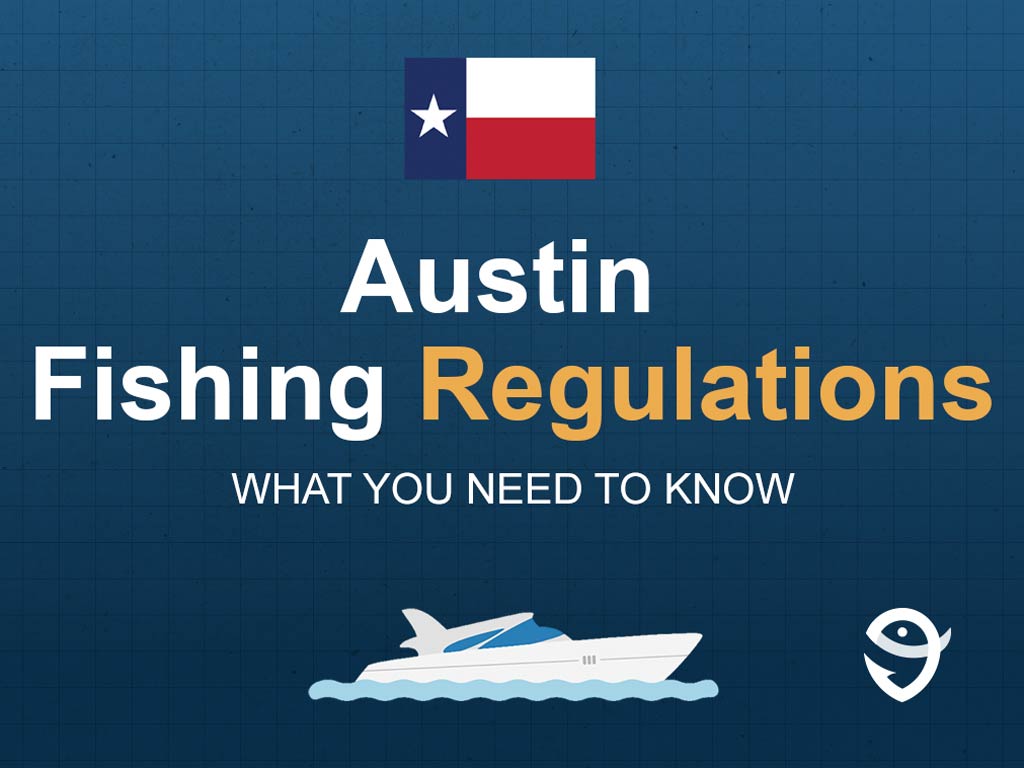 An infographic featuring the state flag of Texas, a vector of a boat, and text that says "Austin Fishing Regulations: What You Need to Know" against a dark blue background